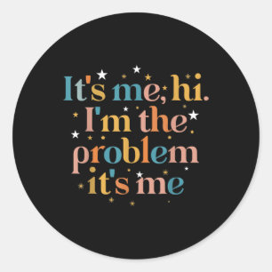 Sticker Rond C'est moi Salut Je suis le problème C'est moi