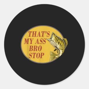 Sticker Rond C'Est Mon Bro Stop Funny Fishing