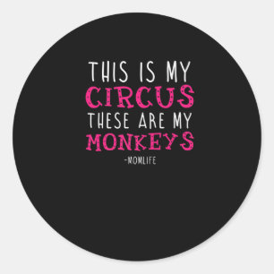 Sticker Rond "C'Est Mon Cirque Ce Sont Mes Singes"
