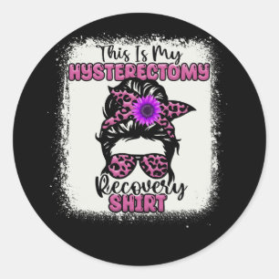 Sticker Rond C'Est Mon Hystérectomie Récupération Chemise Uteru