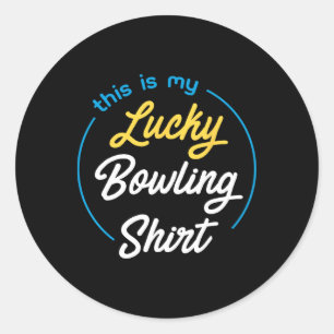 Sticker Rond C'Est Mon Lucky Bowling Shirt Bowling Funny Bowle