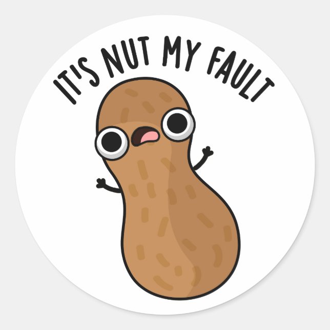 Sticker Rond C'est Nut My Fault Funny Peanut Pun (Devant)