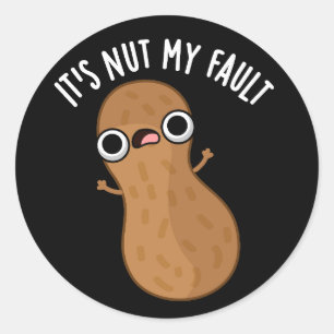 Sticker Rond C'est Nut My Fault Funny Peanut Pun Dark BG