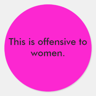 Sticker Rond C'est offensant pour les femmes.