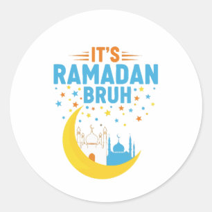 Sticker Rond C'est Ramadan Bruh Musulman Ramadan Moubarak Eid H