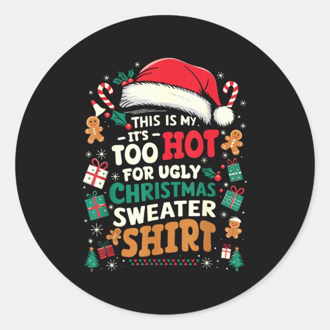 Sticker Rond C'est Trop Chaud Pour Le Pull De Noël Moche Funny  (Devant)