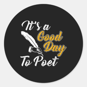 Sticker Rond C'Est Un Bon Jour Pour Poète Poésie Tee