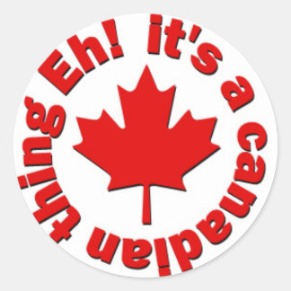 Sticker Rond C'est une Chose Canadienne Eh !