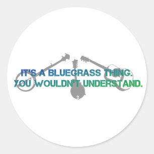 Sticker Rond C'est une chose de Bluegrass. Vous ne comprendriez