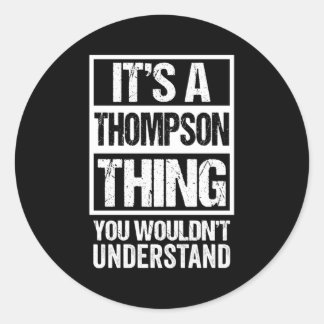 Sticker Rond C'Est Une Chose Thompson Que Tu Ne Comprendrais Pa