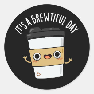 Sticker Rond C'est une journée merveilleuse amusante Pun de caf