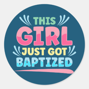 Sticker Rond Cette Fille Vient D'Être Baptisée Baptême Chrétien