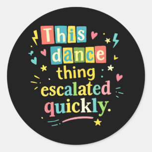 Sticker Rond Cette histoire de danse a rapidement dégénéré