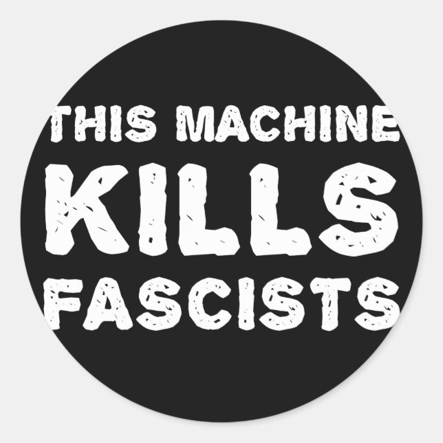 Sticker Rond Cette machine tue les fascistes (Devant)