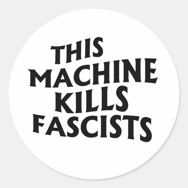 Sticker Rond Cette machine tue les fascistes (Devant)