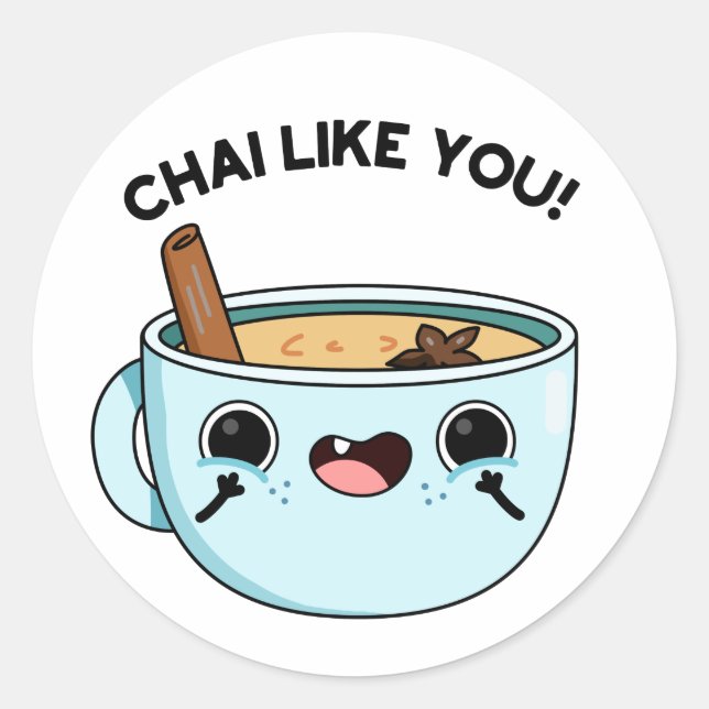 Sticker Rond Chai Comme Vous Drôle Pun De Thé (Devant)