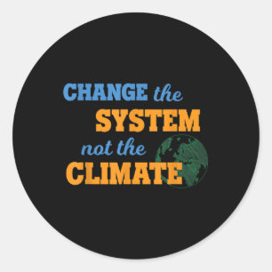 Sticker Rond Changer le système et non pas le De l'environnemen