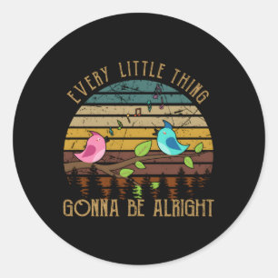 Sticker Rond Chaque Petite Chose Va Aller Bien Petit Oiseau