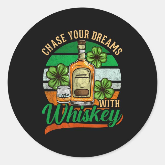 Sticker Rond Chase Your Dreams With Whiskey St. Patrick's Day C (Devant)