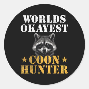 Sticker Rond Chasse au cocon Chasseur Drôle Citation Raccoon