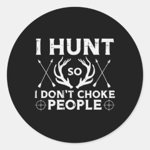 Sticker Rond Chasse Donc Je N'Étouffe Pas Les Gens Drôle Chasse