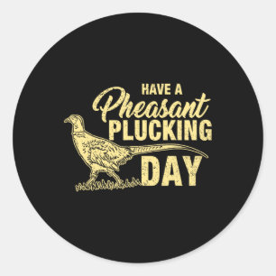 Sticker Rond Chasse Funny Pheasant Plucking T-Shirt Cadeau