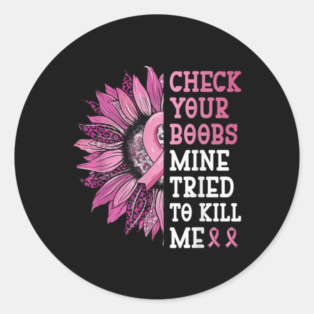 Sticker Rond Check Your S Mine Tried To Kill Me Breast Cancer W (Devant)