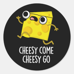 Sticker Rond Cheesy Come Cheesy Go Funny Food Pun Dark BG
