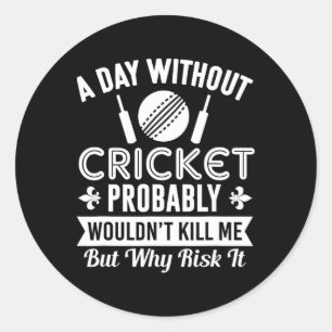 Sticker Rond Chemise de cricket drôle Un jour sans cricket