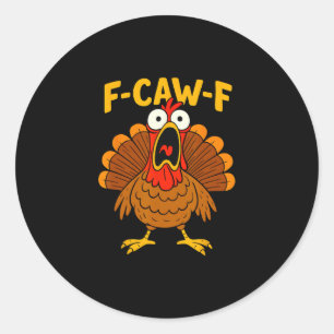 Sticker Rond Chemise drôle de poulet F-caw-f dinde de Thanksgiv
