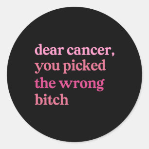 Sticker Rond Cher cancer Vous Choisissez Mauvais Survivant Canc