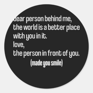 Sticker Rond Chère Personne Derrière Moi, Le Monde Est Un Meill