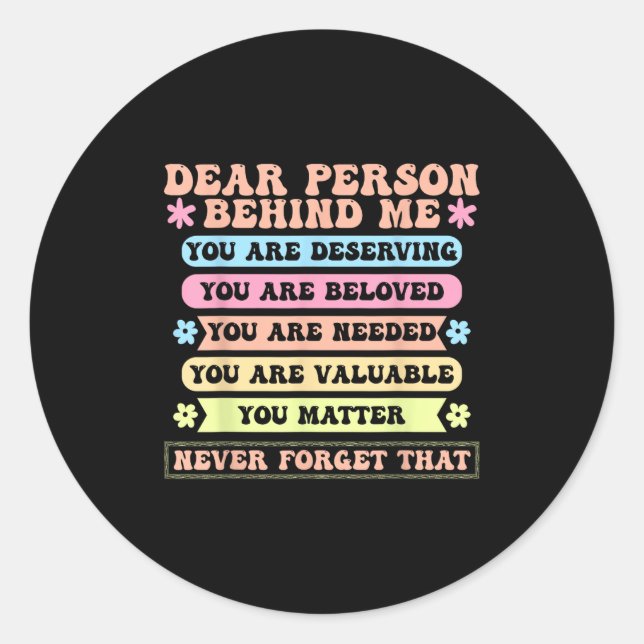 Sticker Rond Chère Personne Derrière Moi, Tu Mérites Bien Aimé  (Devant)