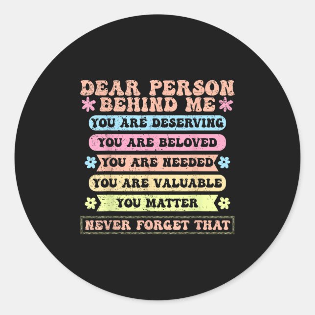 Sticker Rond Chère Personne Derrière Moi, Tu Mérites Bien Aimé  (Devant)