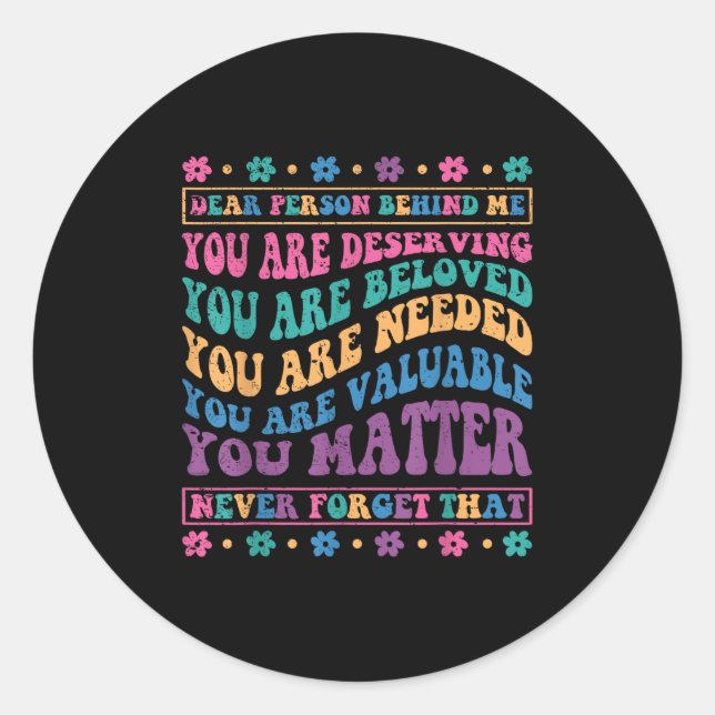 Sticker Rond Chère Personne Derrière Moi, Tu Mérites Bien Aimé  (Devant)