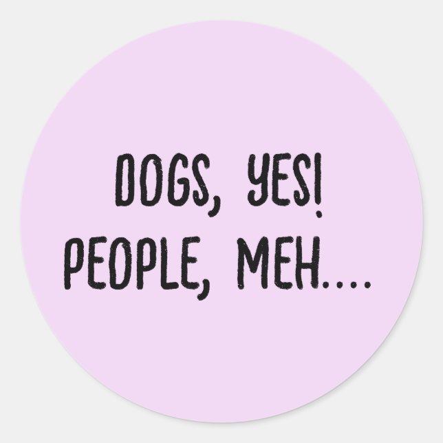 Sticker Rond Chiens, Oui ! Personnes, Bof.... (Devant)