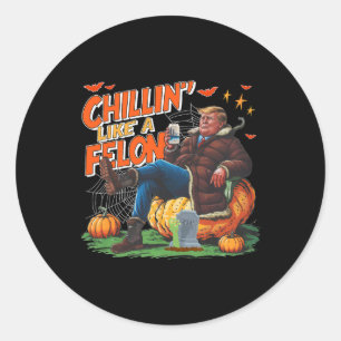 Sticker Rond Chillin' Comme Le Felon Donald Trump Mieux Beer Ha