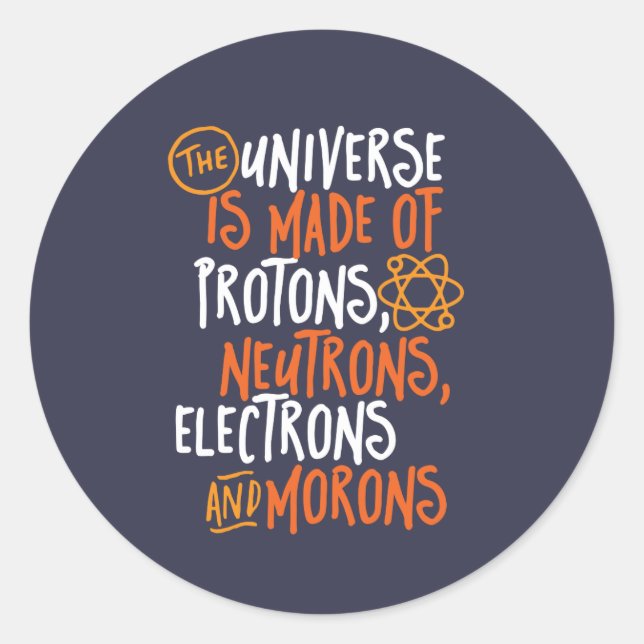Sticker Rond Chimie Scientifique Drôle Univers Fait De Morons (Devant)