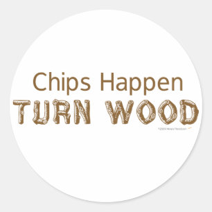 Sticker Rond Chips Happen Tourner Bois Drôle Woodtournage
