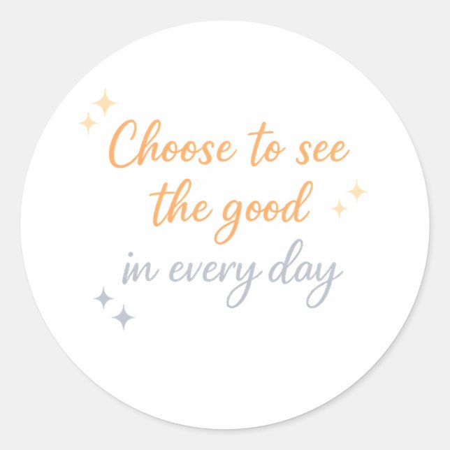 Sticker Rond Choose the Good – Positive Quote Design (Devant)