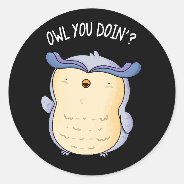 Sticker Rond Chouette Vous Faites Drôle Oiseau Pun Dark BG (Devant)