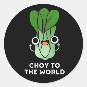 Sticker Rond Choy To The World Funny Veggie Pun Dark BG