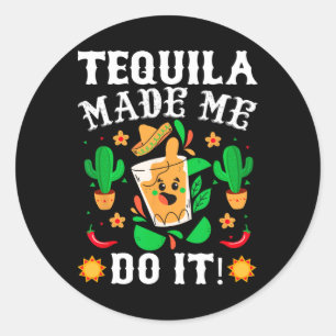 Sticker Rond Cinco De Mayo - Funny Tequila M'A Fait Faire Le Me