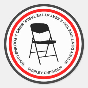 Sticker Rond Citation de chaise pliante Shirley Chisholm Empowe