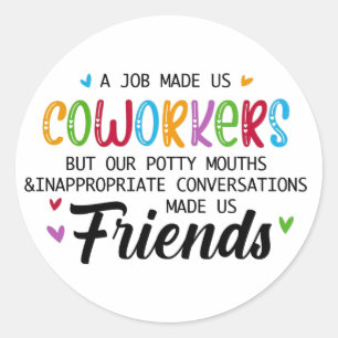 Sticker Rond Citation de collègue - Le travail nous a fait coll