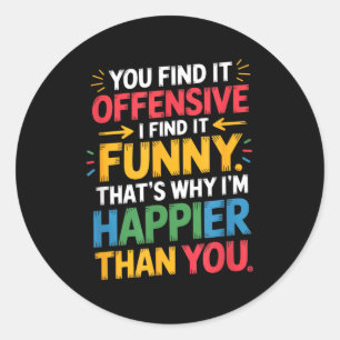 Sticker Rond Citation drôle humour offensant sarcastique sentim