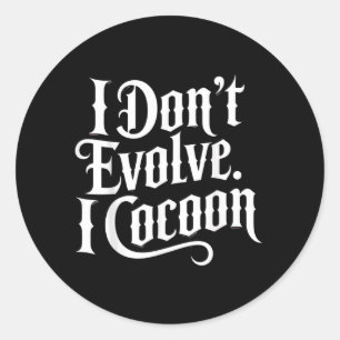 Sticker Rond Citation gothique drôle Ne évoluez pas Cocon Sarca