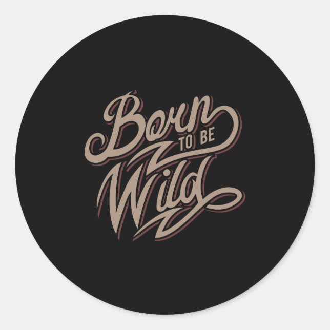 Sticker Rond Citation - Né pour être sauvage - sombre (Devant)