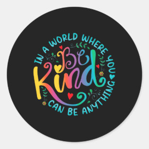 Sticker Rond Citation Positive Soyez Gentil Choisissez la Genti