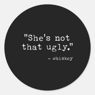 Sticker Rond Citation Whiskey Pas Si Laide, Drôle,